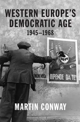 La era democrática de Europa Occidental: 1945-1968 - Western Europe's Democratic Age: 1945--1968