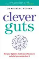 Clever Guts Diet - Cómo revolucionar su cuerpo desde dentro hacia fuera - Clever Guts Diet - How to revolutionise your body from the inside out