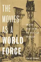 El cine como fuerza mundial: El cine mudo americano y la imaginación utópica - The Movies as a World Force: American Silent Cinema and the Utopian Imagination