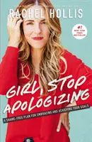 Girl, Stop Apologizing: Un Plan Sin Vergüenza Para Abrazar Y Alcanzar Tus Metas - Girl, Stop Apologizing: A Shame-Free Plan for Embracing and Achieving Your Goals