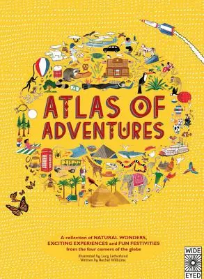 Atlas de Aventuras: Una Colección de Maravillas Naturales, Experiencias Emocionantes y Fiestas Divertidas de las Cuatro Esquinas del Mundo - Atlas of Adventures: A Collection of Natural Wonders, Exciting Experiences and Fun Festivities from the Four Corners of the Globe