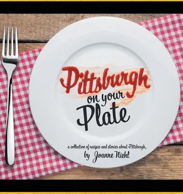 Pittsburgh en su plato - Pittsburgh on Your Plate