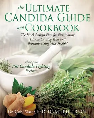La guía y el libro de cocina definitivos para la cándida (Slater Dnm(r) Rht) - The Ultimate Candida Guide and Cookbook (Slater Dnm(r) Rht)