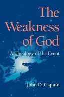 La debilidad de Dios: Una teología del acontecimiento - The Weakness of God: A Theology of the Event