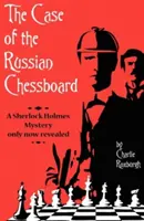 El caso del tablero de ajedrez ruso: Un misterio de Sherlock Holmes que ahora se desvela - The Case of the Russian Chessboard: A Sherlock Holmes Mystery Only Now Revealed