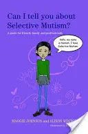 ¿Puedo hablarle del mutismo selectivo? Guía para amigos, familiares y profesionales - Can I Tell You about Selective Mutism?: A Guide for Friends, Family and Professionals