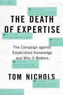 La muerte de la experiencia: La campaña contra el conocimiento establecido y por qué es importante - The Death of Expertise: The Campaign Against Established Knowledge and Why It Matters