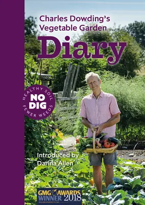 Diario de la huerta de Charles Dowding: Sin excavar, tierra sana, menos malas hierbas, 3ª edición - Charles Dowding's Vegetable Garden Diary: No Dig, Healthy Soil, Fewer Weeds, 3rd Edition