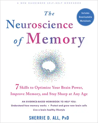 La neurociencia de la memoria: Siete habilidades para optimizar su capacidad cerebral, mejorar la memoria y mantenerse ágil a cualquier edad - The Neuroscience of Memory: Seven Skills to Optimize Your Brain Power, Improve Memory, and Stay Sharp at Any Age