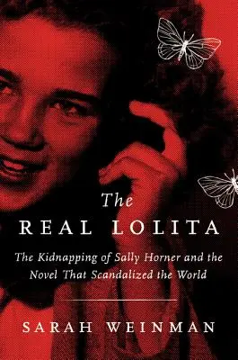 La verdadera Lolita: El secuestro de Sally Horner y la novela que escandalizó al mundo - The Real Lolita: The Kidnapping of Sally Horner and the Novel That Scandalized the World