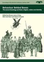 Behaviour Behind Bones: La zooarqueología del ritual, la religión, el estatus y la identidad - Behaviour Behind Bones: The Zooarchaeology of Ritual, Religion, Status and Identity