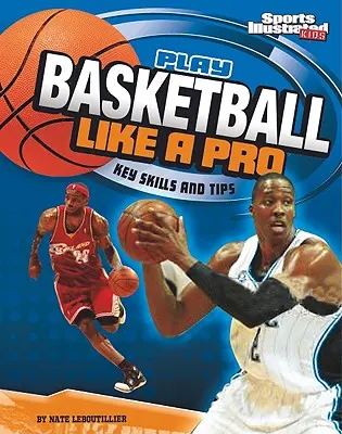 Juega al baloncesto como un profesional: Habilidades y consejos clave - Play Basketball Like a Pro: Key Skills and Tips