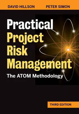 Gestión práctica de riesgos en proyectos, tercera edición: La metodología Atom - Practical Project Risk Management, Third Edition: The Atom Methodology