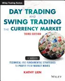 Day Trading y Swing Trading en el Mercado de Divisas: Estrategias técnicas y fundamentales para aprovechar los movimientos del mercado - Day Trading and Swing Trading the Currency Market: Technical and Fundamental Strategies to Profit from Market Moves