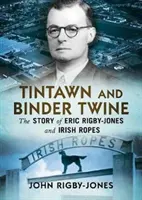 Tintawn and Binder Twine: La historia de Eric Rigby-Jones y las cuerdas irlandesas - Tintawn and Binder Twine: The Story of Eric Rigby-Jones and Irish Ropes