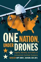 Una nación bajo los drones: Legalidad, moralidad y utilidad de los sistemas de combate no tripulados - One Nation Under Drones: Legality, Morality, and Utility of Unmanned Combat Systems