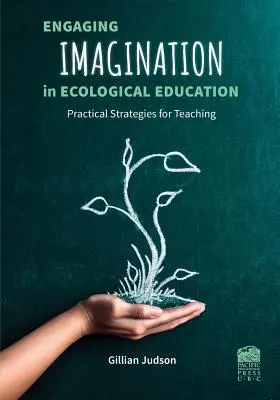 Fomentar la imaginación en la educación ecológica: Estrategias prácticas para profesores - Engaging Imagination in Ecological Education: Practical Strategies for Teachers