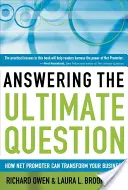 Responder a la pregunta definitiva: Cómo el Net Promoter puede transformar su empresa - Answering the Ultimate Question: How Net Promoter Can Transform Your Business