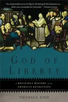 Dios de la libertad: Historia religiosa de la Revolución Americana - God of Liberty: A Religious History of the American Revolution