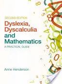 Dislexia, discalculia y matemáticas: Guía práctica - Dyslexia, Dyscalculia and Mathematics: A Practical Guide