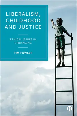 Liberalismo, infancia y justicia: Cuestiones éticas de la educación - Liberalism, Childhood and Justice: Ethical Issues in Upbringing