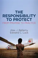 La responsabilidad de proteger: De la promesa a la práctica - The Responsibility to Protect: From Promise to Practice