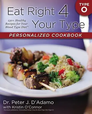 Libro de Cocina Personalizado Eat Right 4 Your Type Type O: 150+ Recetas Saludables para la Dieta de su Tipo de Sangre - Eat Right 4 Your Type Personalized Cookbook Type O: 150+ Healthy Recipes for Your Blood Type Diet