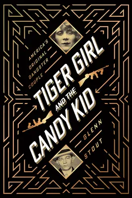 Tiger Girl and the Candy Kid: La pareja de gángsters original de Estados Unidos - Tiger Girl and the Candy Kid: America's Original Gangster Couple