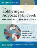 Manual de cabildeo y promoción para organizaciones sin ánimo de lucro, segunda edición: Cómo configurar las políticas públicas a escala estatal y local - The Lobbying and Advocacy Handbook for Nonprofit Organizations, Second Edition: Shaping Public Policy at the State and Local Level