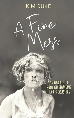 Un buen lío: Un extraño librito para sobrevivir a los desastres de la vida - A Fine Mess: An Odd Little Book On Surviving Life's Disasters