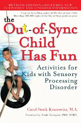 El niño desincronizado se divierte: Actividades para niños con trastornos del procesamiento sensorial - The Out-Of-Sync Child Has Fun: Activities for Kids with Sensory Processing Disorder