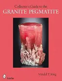 Guía del coleccionista de pegmatitas de granito - A Collector's Guide to Granite Pegmatites
