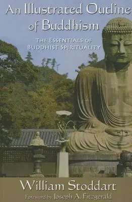 Esquema ilustrado del budismo: Lo esencial de la espiritualidad budista - An Illustrated Outline of Buddhism: The Essentials of Buddhist Spirituality