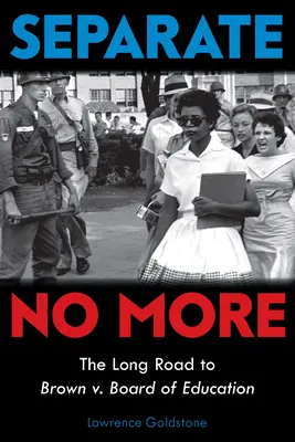 Separate No More: El largo camino hasta Brown V. Board of Education (Scholastic Focus) - Separate No More: The Long Road to Brown V. Board of Education (Scholastic Focus)