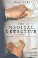 El detective médico - John Snow, el cólera y el misterio de la bomba de Broad Street - Medical Detective - John Snow, Cholera And The Mystery Of The Broad Street Pump