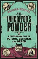 La pólvora del heredero - Un cuento con moraleja sobre el veneno, la traición y la codicia - Inheritor's Powder - A Cautionary Tale of Poison, Betrayal and Greed