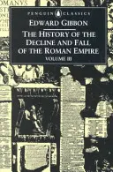 Historia de la decadencia y caída del Imperio Romano: Tomo 3 - The History of the Decline and Fall of the Roman Empire: Volume 3