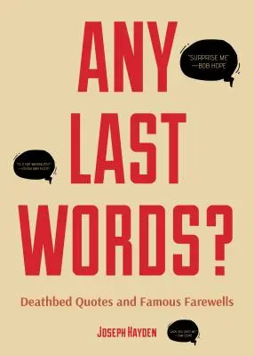 ¿Últimas palabras? Citas en el lecho de muerte y despedidas célebres (Últimas palabras célebres, Libro con humor, Regalo de cumpleaños para hombres, Regalo para mujeres, Citas célebres). - Any Last Words?: Deathbed Quotes and Famous Farewells (Famous Last Words, Book with Humor, Men Birthday Gift, Gift for Women, Famous Qu