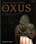 Tesoros del Oxus: Arte y civilización de Asia Central - Treasures from the Oxus: The Art and Civilization of Central Asia