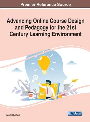 Avances en el diseño y la pedagogía de los cursos en línea para el entorno de aprendizaje del siglo XXI - Advancing Online Course Design and Pedagogy for the 21st Century Learning Environment