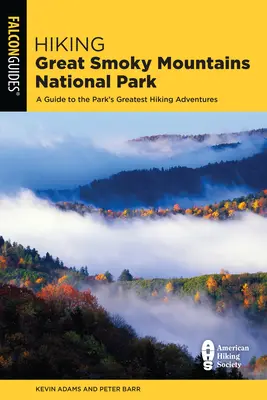 Senderismo por el Parque Nacional de las Montañas Humeantes: Guía de las mejores aventuras de senderismo del parque - Hiking Great Smoky Mountains National Park: A Guide to the Park's Greatest Hiking Adventures