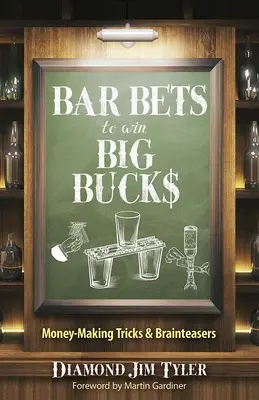 Apuestas de bar para ganar mucho dinero: Trucos y adivinanzas para ganar dinero - Bar Bets to Win Big Bucks: Money-Making Tricks and Brainteasers
