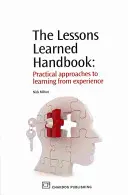 Manual de lecciones aprendidas: Enfoques prácticos para aprender de la experiencia - The Lessons Learned Handbook: Practical Approaches to Learning from Experience