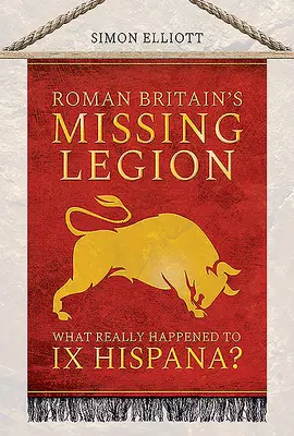 La legión desaparecida de la Britania romana: ¿Qué ocurrió realmente con la IX Hispana? - Roman Britain's Missing Legion: What Really Happened to IX Hispana?