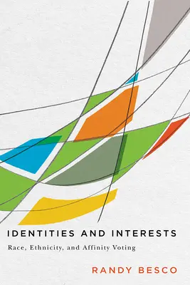 Identidades e intereses: Raza, etnia y voto por afinidad - Identities and Interests: Race, Ethnicity, and Affinity Voting