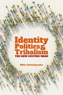 Política de identidad y tribalismo: Las nuevas guerras culturales - Identity Politics and Tribalism: The New Culture Wars