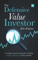 El inversor de valor defensivo: Una guía completa paso a paso para construir una cartera de acciones de alto rendimiento y bajo riesgo - The Defensive Value Investor: A Complete Step-By-Step Guide to Building a High-Yield, Low-Risk Share Portfolio