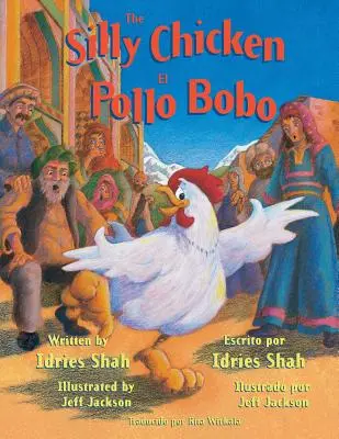 The Silly Chicken -- El Pollo Bobo: Edición inglés-español - The Silly Chicken -- El Pollo Bobo: English-Spanish Edition