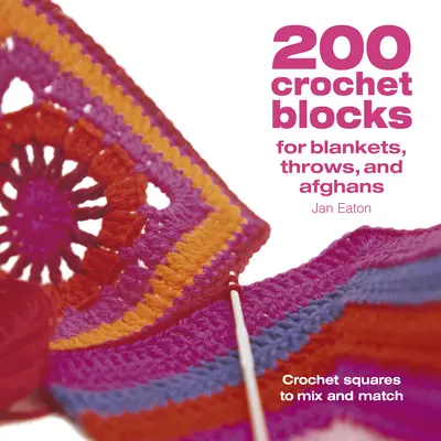 200 Bloques de Ganchillo para Mantas, Colchas y Afganos: Cuadrados de ganchillo para mezclar y combinar - 200 Crochet Blocks for Blankets Throws and Afghans: Crochet Squares to Mix-And-Match