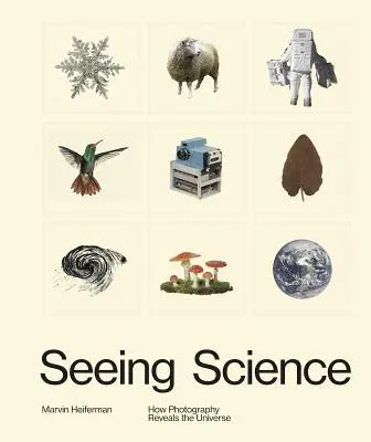 Ver la ciencia: Cómo la fotografía revela el Universo - Seeing Science: How Photography Reveals the Universe